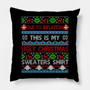 Due To Inflation This Is My Ugly Xmas Sweater Christmas Funny Gift Pillow