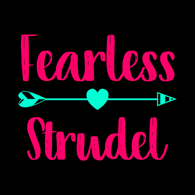 Fearless Strudel German Breakfast Pastry Gift by at85productions
