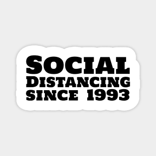 Social Distancing since 1993 Magnet