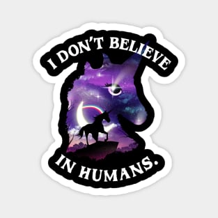 Unicorn Don't Believe in Humans Magnet