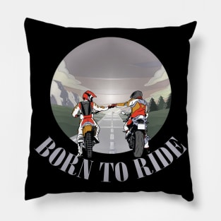 born to ride |  motorcyclist biker gift Pillow