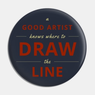 A Good Artist Knows Where to Draw the Line Pin