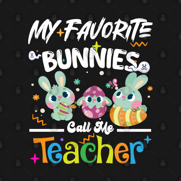 My Favorite bunnies Call Me Teacher, Happy Easter Day for kids by Radoxompany