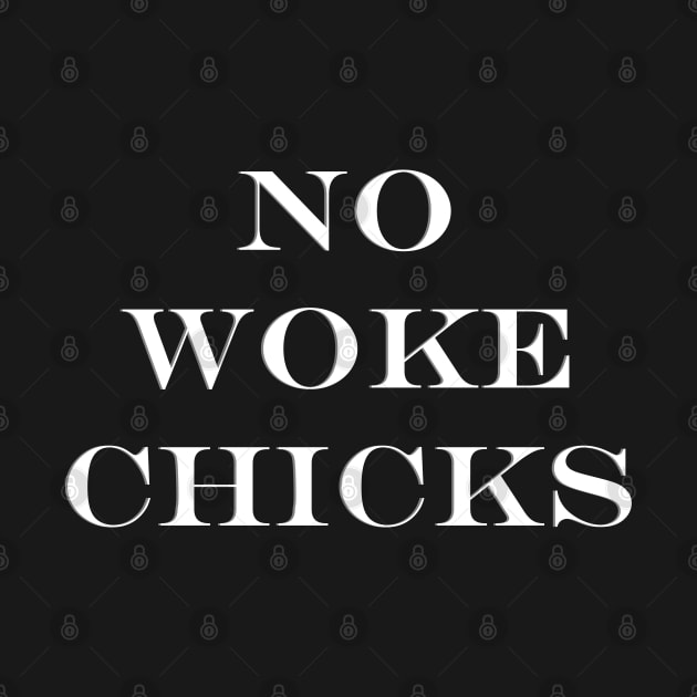 No Woke Chicks! by Bee's Pickled Art