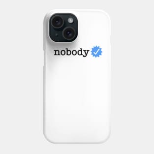 "Nobody" Verified Tee Phone Case