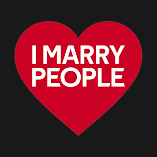 I Marry People Heart Birthday T-Shirt