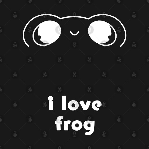 I Love Frog (White) by frog.and.you