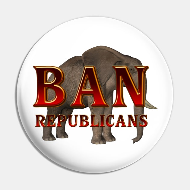 Ban Republicans Pin by teepossible