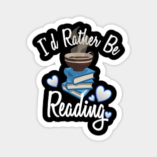 Love Reading Book I'D Rather Be Reading Magnet