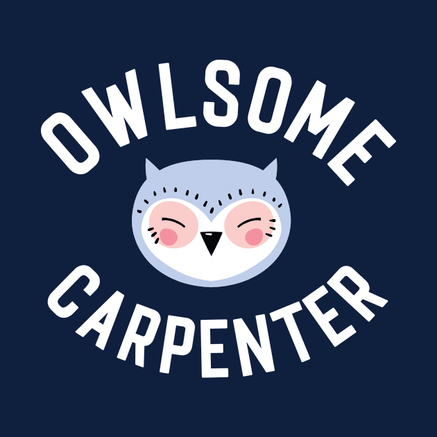 Owlsome Carpenter Pun - Funny Gift Idea by BetterManufaktur