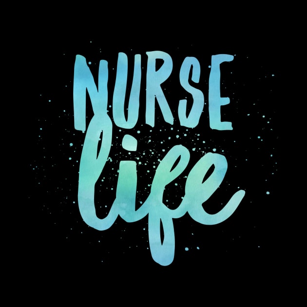 Nurse life blue text and paint splatter design by BlueLightDesign