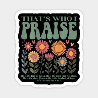 Brandon That'S Who I Praise Jesus Christian Lake Merch Magnet