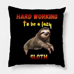 hard working to be a lazy sloth Pillow