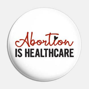 ABORTION IS HEALTHCARE, Protect Roe V. Wade , Pro Roe 1973 Pin