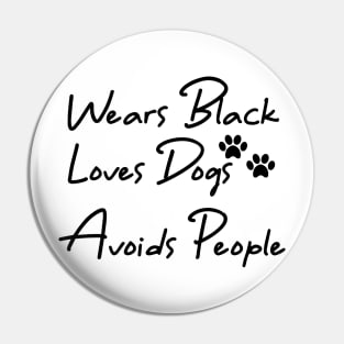 Wears Black Loves Dogs Avoids People Pin