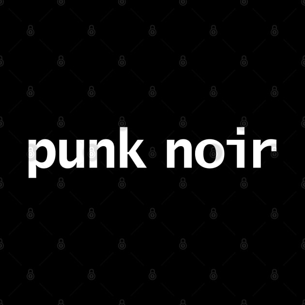 Punk Noir Typography White Text by ellenhenryart