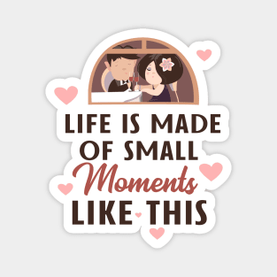 Life Is Made Of Small Moments Like This Magnet