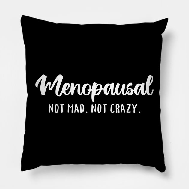 Menopausal, Not Mad, Not Crazy Pillow by valentinahramov