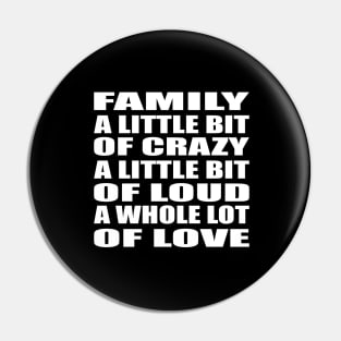 Family a little bit of crazy Quote Design Pin