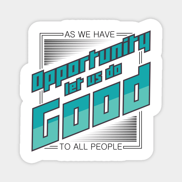 'Let Us Do Good To All People' Food and Water Relief Shirt Magnet by ourwackyhome
