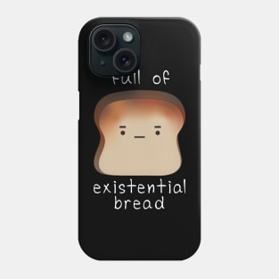 Full of Existential Bread - Kawaii Nihilist Bread Drawing Phone Case