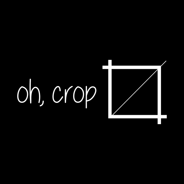 oh crop! by Art Additive