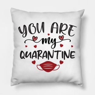 You Are My Quarantine Pillow