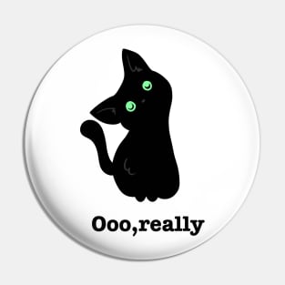 Black cat o really Pin