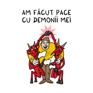 Am facut pace cu demonii mei T-Shirt