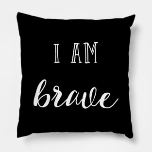 I am brave Pillow