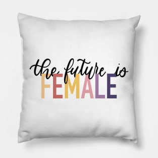 The future is FEMALE Pillow