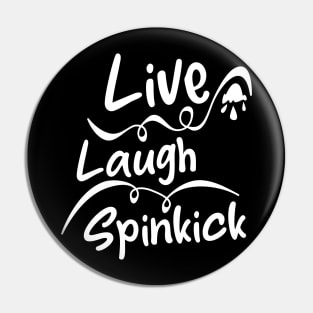 Live, Laugh, Spinkick, Pin