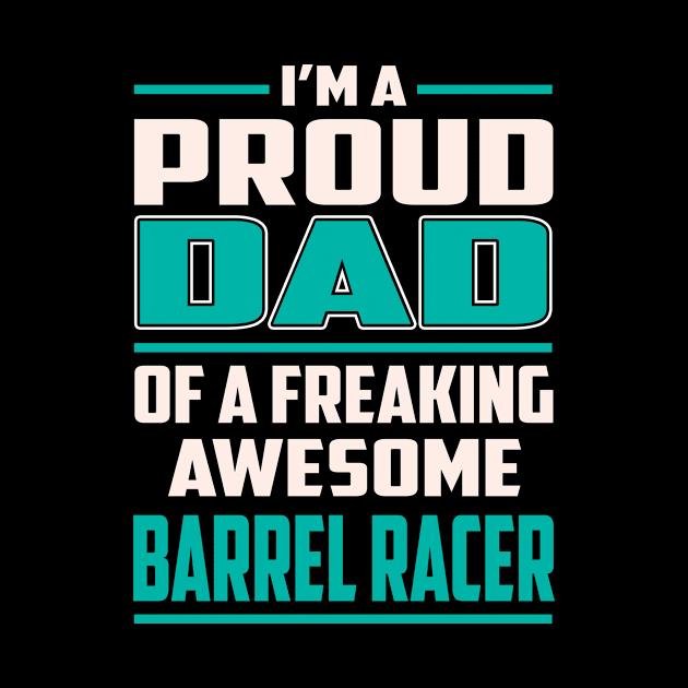 Proud DAD Barrel Racer by Rento