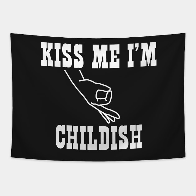 Kiss Me I'm Childish Tapestry by BraaiNinja