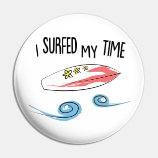 I surfed my time Pin