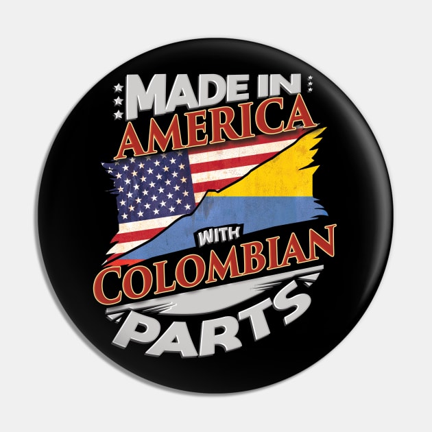 Made In America With Colombian Parts - Gift for Colombian From Colombia Pin by Country Flags