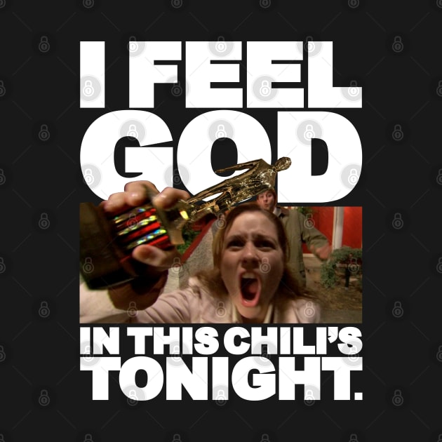 I Feel God In This Chili's Tonight - Pam Beesly by huckblade