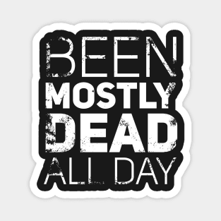 Mostly Dead All Day Magnet