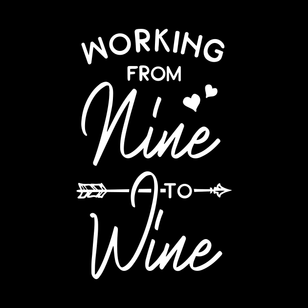 Working From Nine To Wine by ThrivingTees