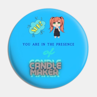 Shh! You Are In Presence Of Candle Maker Pin