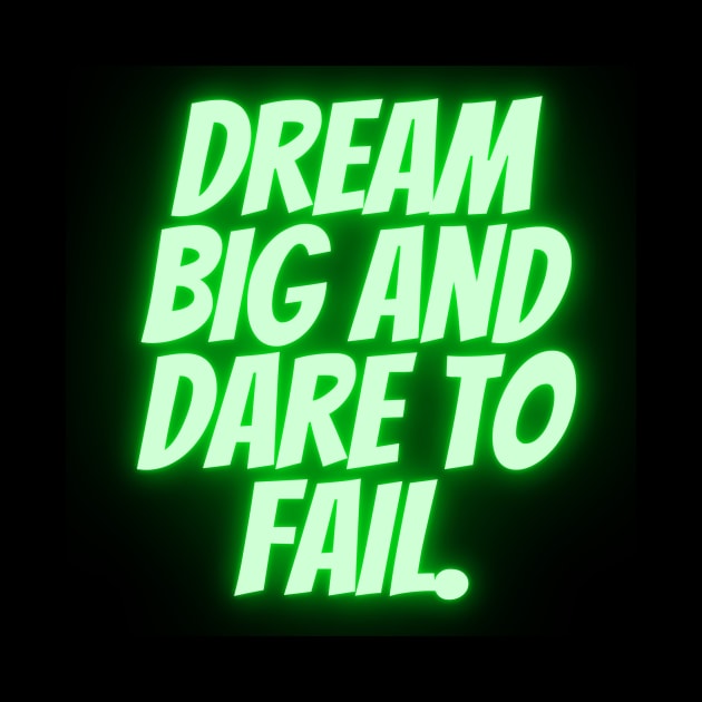 Dream big and dare to fail by Crystal6789