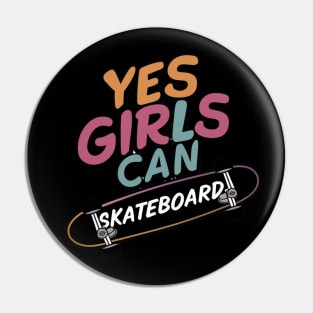 Yes Girls Can Skateboard Pin