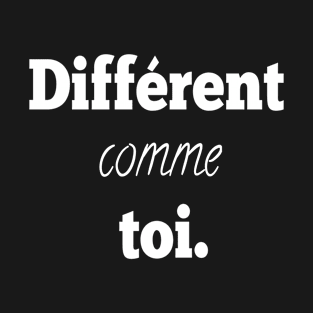 Différent comme toi T-Shirt