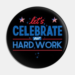 Let's Celebrate Our Hardwork Pin