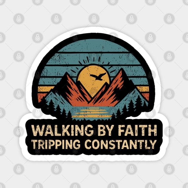 Walking by Faith Tripping Constantly Funny Christian Magnet by Anticorporati