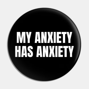 My Anxiety Has Anxiety, Sarcastic Mental Health Pin