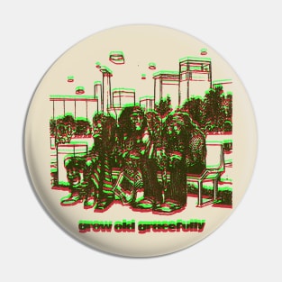 Grow Old Gracefully Pin