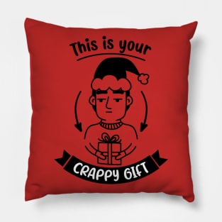 This is your crappy gift Pillow