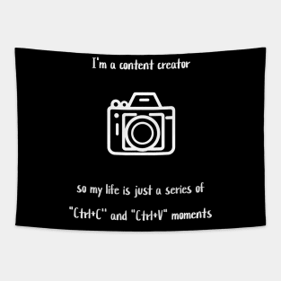 I'm a content creator, so my life is just a series of "Ctrl+C' and "Ctrl+V" moments Tapestry