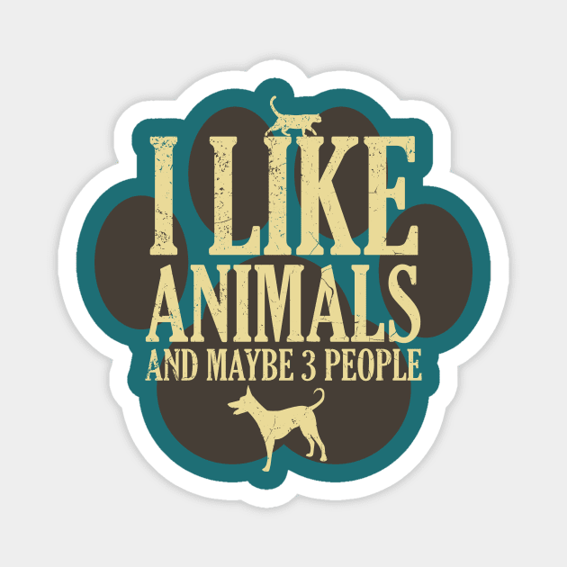 I Like Animals And Maybe 3 People - Funny Introverted Pet Lover Quote Magnet by FatCatSwagger